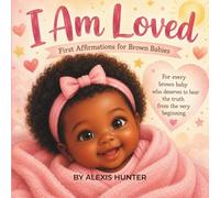 I Am Loved: My First Affirmations: A Love Letter to Brown Babies