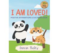 I AM LOVED! Positive Affirmations & Coloring Book - Over 50+ Pages of Fun