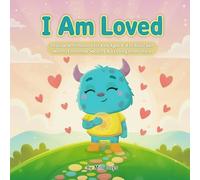 I Am Loved: Positive Affirmations for Kids Ages 4-8 to Build Self-Worth, Emotional Security & a Loving Inner Voice