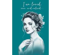 I Am Loved, Seen, and Valued - Inspirational Journal for Women: Notebook for Daily Writing, Reflection, Self Care, and Encouragement for Women
