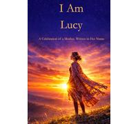 I Am Lucy: A Celebration of a Mother Written in Her Name