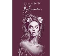I Am Made to Bloom: Journal