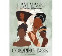 I Am Magic: A Positive Affirmation Coloring Book