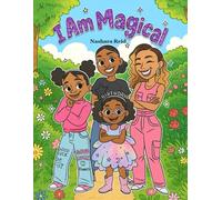 I Am Magical: Affirmations to Celebrate Little Girls' Beauty and Confidence