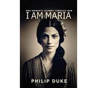 I AM MARIA One Woman's Journey through War