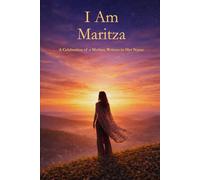 I Am Maritza: A Celebration of a Mother Written in Her Name