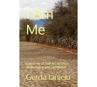 I Am Me: A Journey of Self-Acceptance, Inner Peace and Self-Belief
