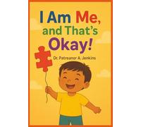 I am Me And That's Okay!: Celebrating Every Child’s Beautiful Way of Seeing the World