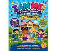 I Am Me! At School- Volume 3: A School-Themed Affirmation Coloring Book for Young Learners