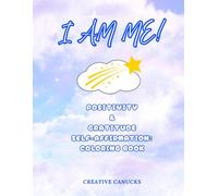 I Am Me: Positivity & Gratitude: nspirational Coloring Book for Kids Ages 4+ | Encouraging Children to Practice Kindness, Thankfulness & a Joyful Mindset