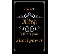 I am Midwife What is your Superpower: Notebook Birthday Gift ideas Lined Notebook / Journal Gift, 120 Pages, 6*9, colorful Soft Cover, Matte Finish, Floral