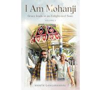I am Mohanji Volume 2: Grace leads to an Enlightened State