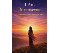 I Am Montserrat: A Celebration of a Mother Written in Her Name