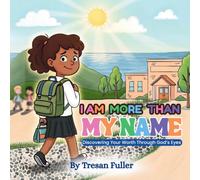 I Am More Than My Name: Discovering Your Worth Through God's Eyes