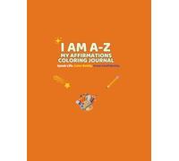 I AM: My Affirmations Coloring Journal - Speak Life, Color Boldy, Grow Confidently