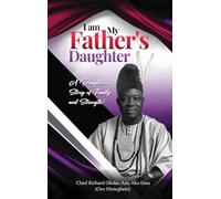 I Am My Father's Daughter: A Daughter's Story of Family and Strength