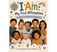 I Am: My First Affirmations (An ABC Affirmation Coloring Book)