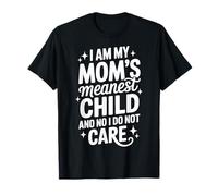 I Am My Mom's Meanest Child And No I Do Not Care Bambini Maglietta
