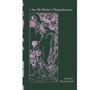 I Am My Mother's Disappointments: poems