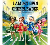 I Am My Own Cheerleader: An inspiring story about bravery, kindness, and cheering for yourself.