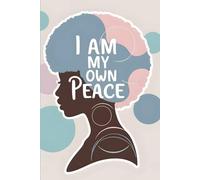 I am my own Peace Notebook: Inspiring African American woman design with lined pages Ideal for Teens and Adults
