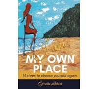I Am My Own Place: 14 Steps to Choose Yourself Again When You Don't Know What to Do with Your Life. Personal Growth and Resilience Guide