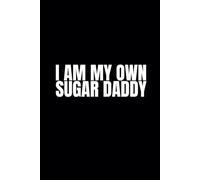 I Am My Own Sugar Daddy Notebook - 120 Plain Lined Pages