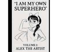 I am My Own Superhero; Volume 2: Alex the Artist