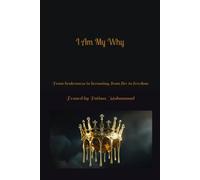 I Am My Why: From brokenness to becoming, from fire to freedom
