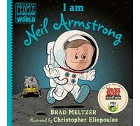 I am Neil Armstrong (Ordinary People Change the World) by Brad Meltzer