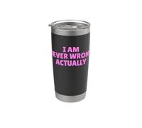 I Am Never Wrong Actually Funny Sarcastico Citazione Bold Pinky Bicchiere termico in acciaio inox doppia parete