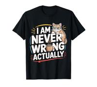 I Am Never Wrong Actually Scherzi sarcastici sull'ego - Maglietta