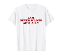 I Am Never Wrong Actually Shirt Y2k Aesthetic Trendy Maglietta