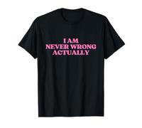 I Am Never Wrong Actually Shirt Y2k Aesthetic Trendy Maglietta