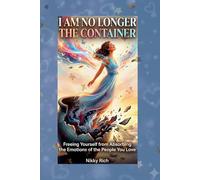 I Am No Longer the Container: Their Emotions, Not Your Burden