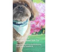 I AM NOT A MOP: Memoirs of a Misunderstood Shih Tzu