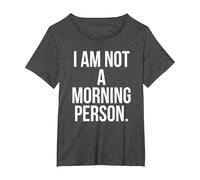 I Am Not a Morning Person Maglietta, Donna Plus-Size, Grigio Scuro, 1X