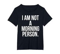 I Am Not a Morning Person Maglietta, Donna Plus-Size, Nero, 1X