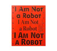 I Am Not A Robot