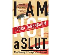 I Am Not a Slut: Slut-Shaming in the Age of the Internet