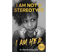 I AM NOT A STEREOTYPE: I AM H.E.R.