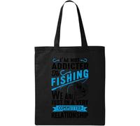 I Am Not Addicted to Fishing We are Just in A Very Committed Relationship Borsa Tote in Cotone Ecologico Naturale Nero, Nero , Taglia unica