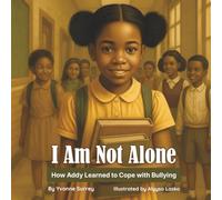 I Am Not Alone: How Addy Learned to Cope with Bullying