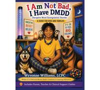 I AM Not Bad, I Have DMDD: A Guide for Kids and Families
