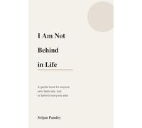 I Am Not Behind in Life: A gentle book for anyone who feels late, lost, or behind everyone else