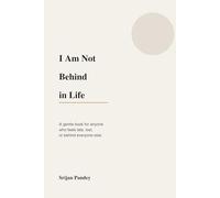 I Am Not Behind in Life: A gentle book for anyone who feels late, lost, or behind everyone else