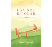 I Am Not Bipolar: A Memoir
