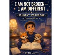 I Am Not Broken - I Am Different: Student Work Book: Student Work Book: Student Workbook: Student Workbook: Student Workbook