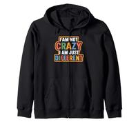 I Am Not Crazy I Am Just Different Strano Unico Felpa con Cappuccio