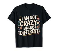 I Am Not Crazy I Am Just Different Strano Unico - Maglietta